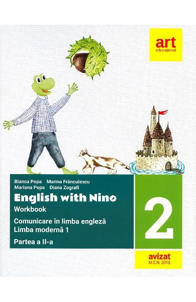 English with Nino. Comunicare in LIMBA ENGLEZA. Workbook. Clasa a II-a. Partea a II-a de Bianca Popa, Marina Franculescu, Mariana Popa, Diana Zografi [1]
