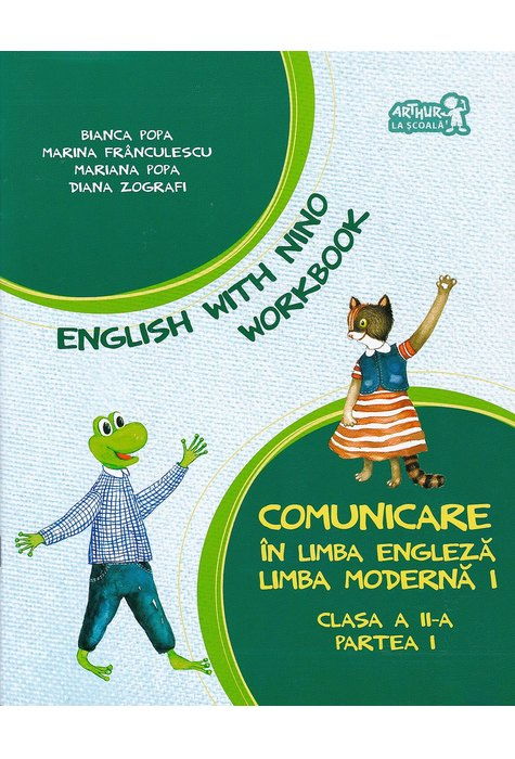 Comunicare in limba engleza. Limba moderna 1. English with Nino - Workbook - Caietul elevului clasa a II-a, partea I de Bianca Popa, Marina Franculescu, Mariana Popa, Diana Zografi [1]