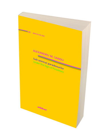 Eseuri de urbanism si arhitectura (Vol 1 - Sub semnul paradoxurilor, Vol II - Samburele care face sa creasca) [1]