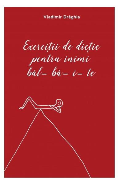 Exercitii de dictie pentru inimi bal-ba-i-te de Vladimir Draghia [2]
