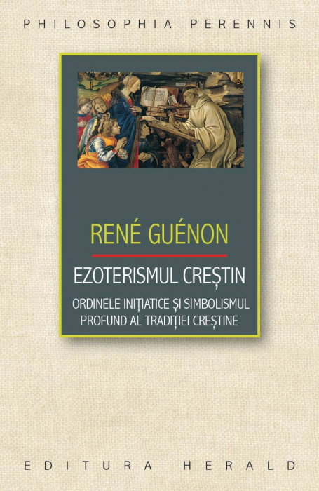 Ezoterismul crestin. Ordinele initiatice si simbolismul profund al traditiei crestine [1]