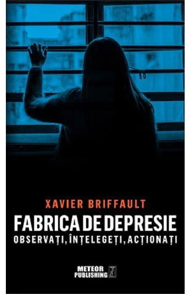 Fabrica de depresie de Xavier Briffault [1]
