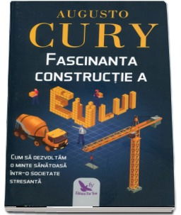 Fascinanta constructie a eului de Augusto Cury [1]