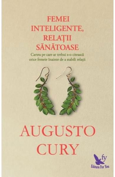 Femei inteligente, relatii sanatoase de Augusto Cury [1]