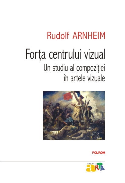 Forta centrului vizual. Un studiu al compozitiei in artele vizuale [1]