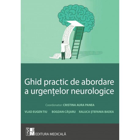 Ghid practic de abordare a urgentelor neurologice - C. A. Panea [1]