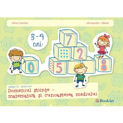 Gradinita grupa mica. Domeniul stiinte, matematica si cunoasterea mediului [1]