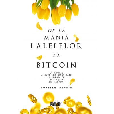 De la mania lalelelor la bitcoin de Torsten Dennin [1]