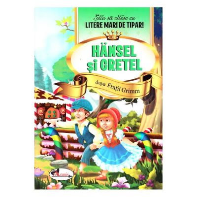 Hansel si Gretel - Stiu sa citesc cu litere mari de tipar! [1]