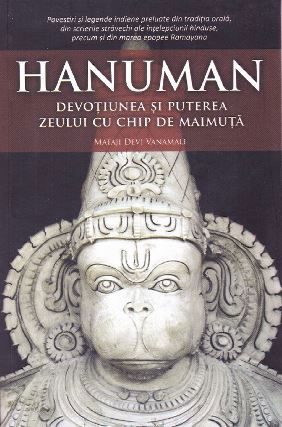 Hanuman, devotiunea si puterea zeului cu chip de maimuta de Mataji Devi Vanamali [1]