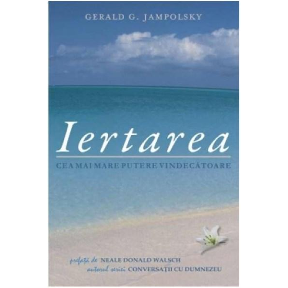 Iertarea. Cea mai mare putere vindecatoare [1]