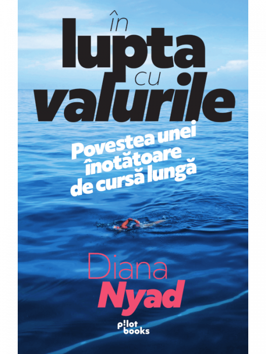 In lupta cu valurile.Povestea unei Inotatoare de cursa lunga de Diana Nyad [2]