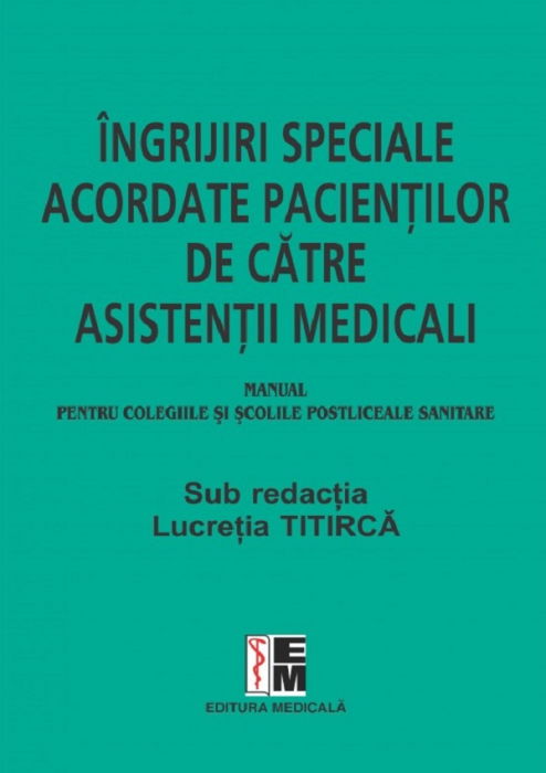 Ingrijiri speciale acordate pacientilor de catre asistentii medicali de Lucretia Titirca [1]