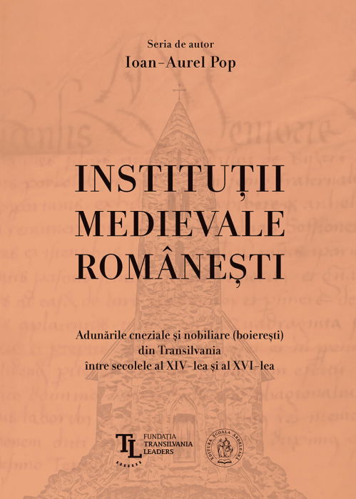 Institutii medievale romanesti. Adunarile cneziale si nobiliare (boieresti) din Transilvania intre secolele al XIV-lea si al XVI-lea [1]