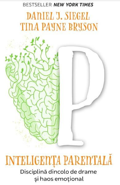 Inteligenta parentala de Daniel J. Siegel, Tina Payne Bryson [1]
