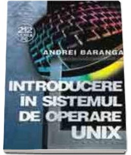 Introducere in sistemul de operare UNIX de Andrei Baranga [1]