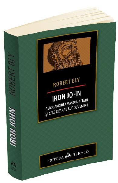 Iron John. Redobandirea masculinitatii si cele 8 etape ale devenirii [1]