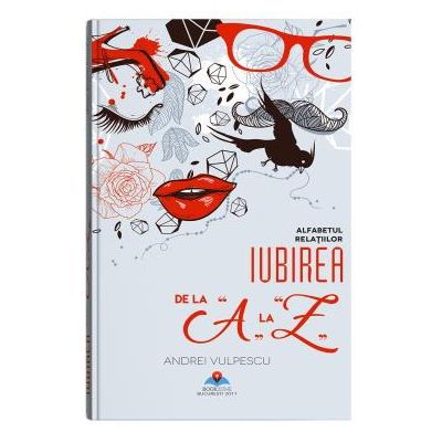 Iubirea de la A la Z. Alfabetul relatiilor de Andrei Vulpescu [1]