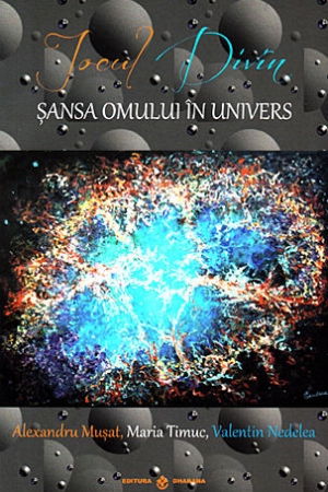 Jocul Divin. Sansa omului in Univers de Alexandru Musat, Maria Timuc, Valentin Nedelea [2]