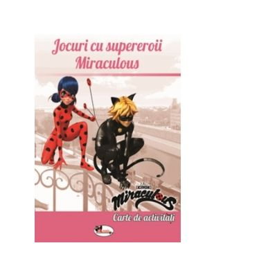 Jocuri cu supereroii Miraculous. Carte de activitati [1]