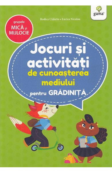 Jocuri si Activitati de Cunoasterea Mediului pentru Gradinita - Grupele Mica si Mijlocie [1]