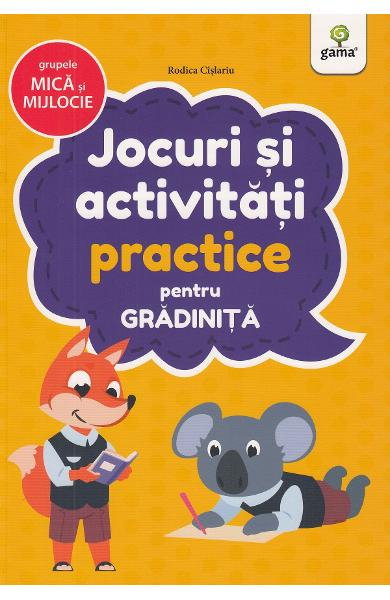 Jocuri si Activitati de Practice pentru Gradinita - Grupele Mica si Mijlocie [1]