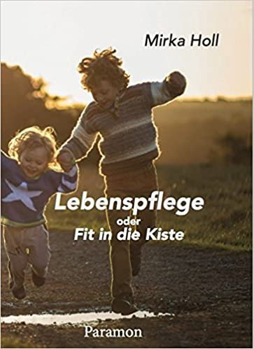 Lebenspflege oder Fit in die Kiste [1]