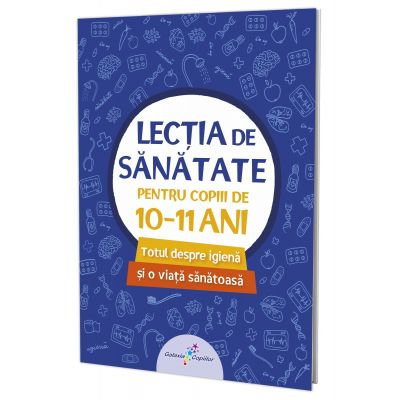 Lectia de sanatate pentru copiii de 10-11 ani. Totul despre igiena si o viata sanatoasa [1]