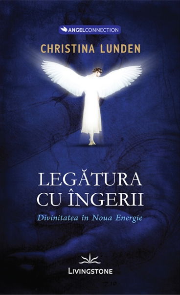 Legatura cu ingerii.Divinitatea in noua energie - Christina Lunden [1]