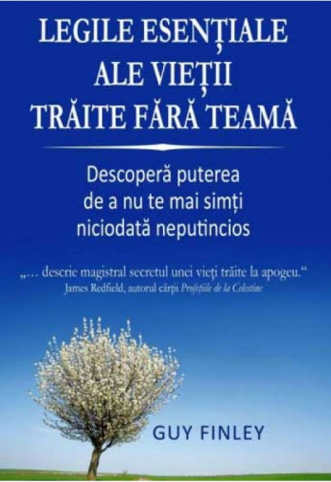 Legile esentiale ale vietii traite fara teama - Descopera puterea de a nu te mai simti niciodata neputincios [2]