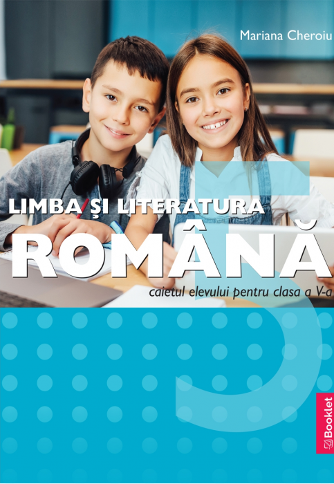 Limba si literatura romana. Caietul elevului. Clasa a V-a [1]