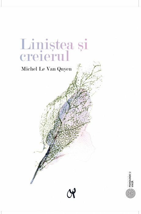 Linistea si creierul de Michel Le Van Quyen [1]