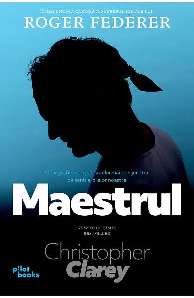 Maestrul. O biografie esentiala a celui mai bun jucator de tenis al zilelor noastre [1]