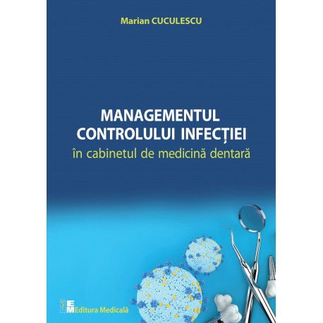 Managementul controlului infectiei in cabinetul de medicina dentara de Marian Cuculescu [1]