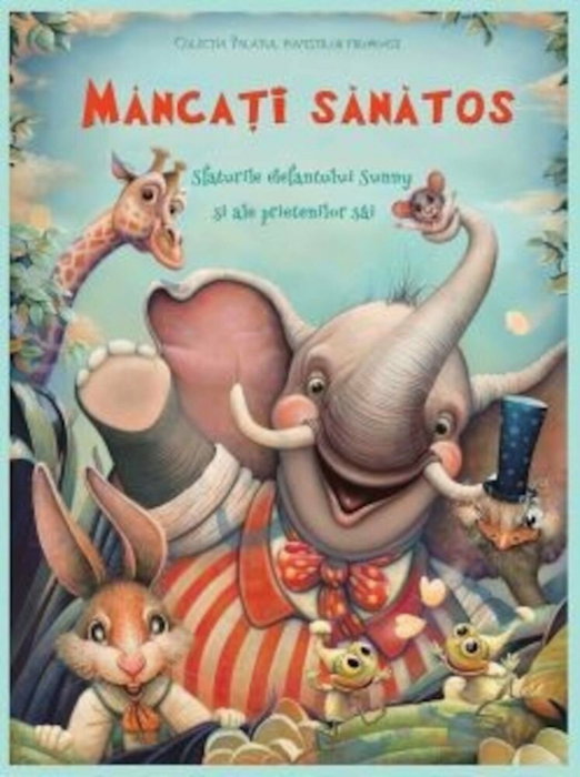 Mancati sanatos sfaturile efefantului Sunny si ale prietenilor sai [1]