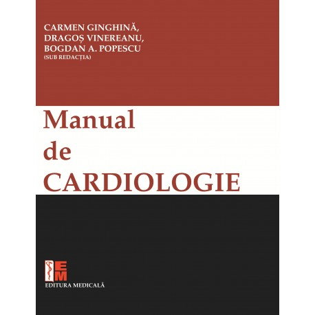 Manual de cardiologie al Societatii Romane de Cardiologie de Carmen Ginghina, Dragos Vinereanu, Bogdan A. Popescu (sub redactia) [1]