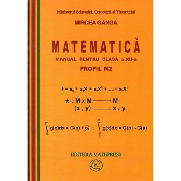Matematica. Manual pentru clasa a XII-a, Profil M2 de Mircea Ganga [1]