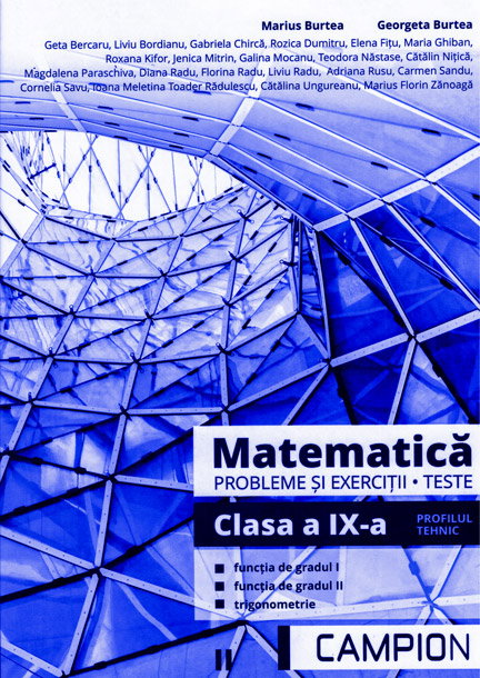 Matematica, probleme si exercitii, teste pentru clasa a IX-a. Profilul tehnic, functia de gradul I, functia de gradul II, trigonometrie de Marius Burtea [1]