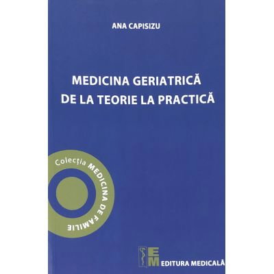 Medicina geriatrica de la teorie la practica de Ana Capisizu [1]