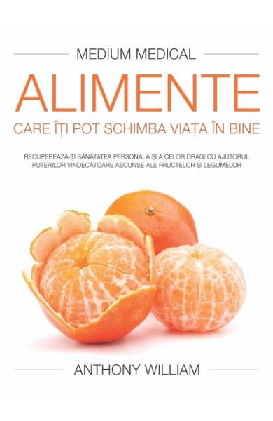 Alimente care iti pot schimba viata in bine de Anthony William [1]