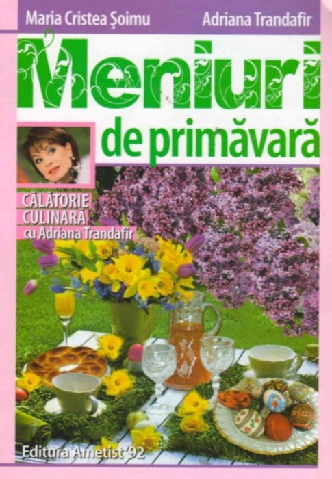 Meniuri de primavara – Calatorie culinara cu Adriana Trandafir de Maria Cristea Soimu, Adriana Trandafir [1]
