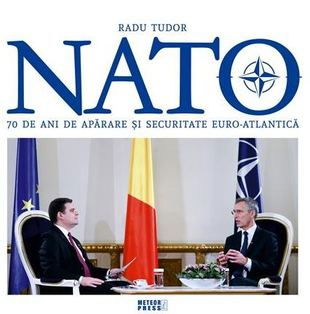 NATO. 70 de ani de aparare si securitate euro-atlantica de Radu Tudor [1]