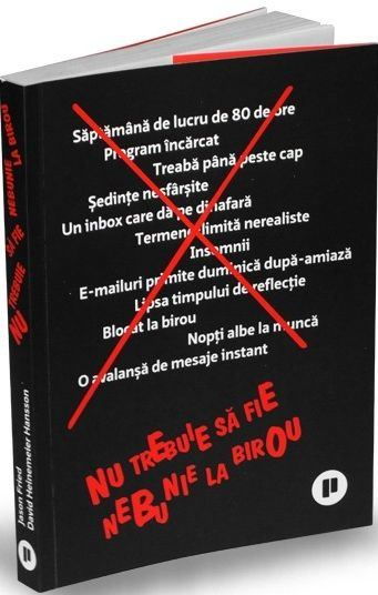 Nu trebuie sa fie nebunie la birou de David Heinemeier Hansson, Jason Fried [1]
