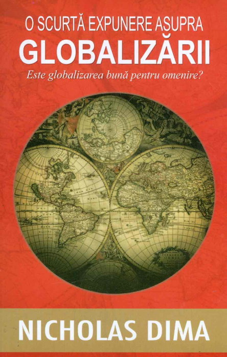 O scurta expunere asupra globalizarii. Este globalizarea buna pentru omenire? de Nicholas Dima [3]