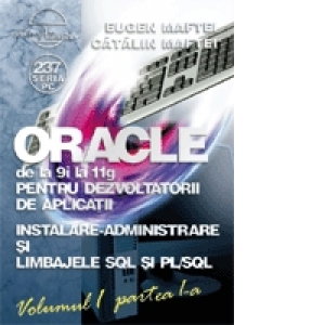 ORACLE de la 9i la 11g pentru dezvoltatorii de aplicatii - Vol.1 (part. 1+2) de E. Maftei, C. Maftei [1]