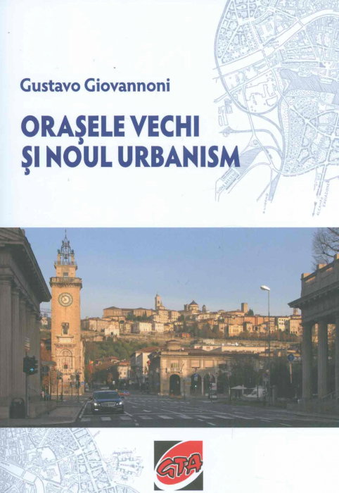 Orasele vechi si noul urbanism de Gustavo Giovannoni [1]
