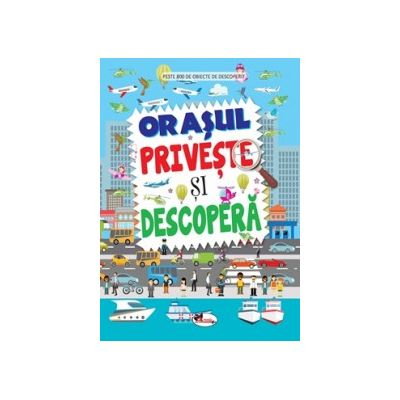 Orasul. Priveste si decopera [1]