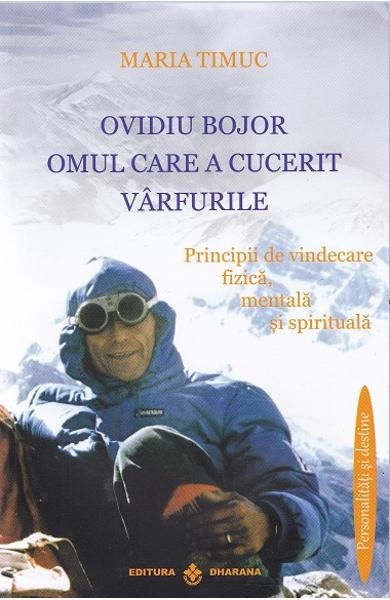 Ovidiu Bojor, Omul care a cucerit varfurile de Maria Timuc [2]