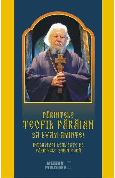 Parintele Teofil Paraian: Sa luam aminte! [1]