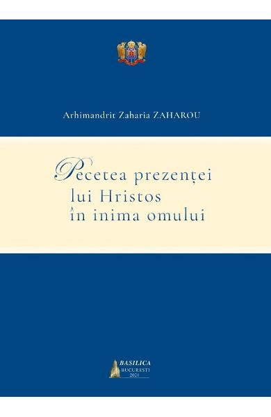 Pecetea prezentei lui Hristos in inima omului - Arhimandrit Zaharia Zaharou [1]